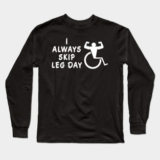 I Always Skip Leg Day Long Sleeve T-Shirt